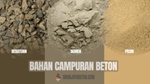 Jenis Bahan Campuran Adukan Beton